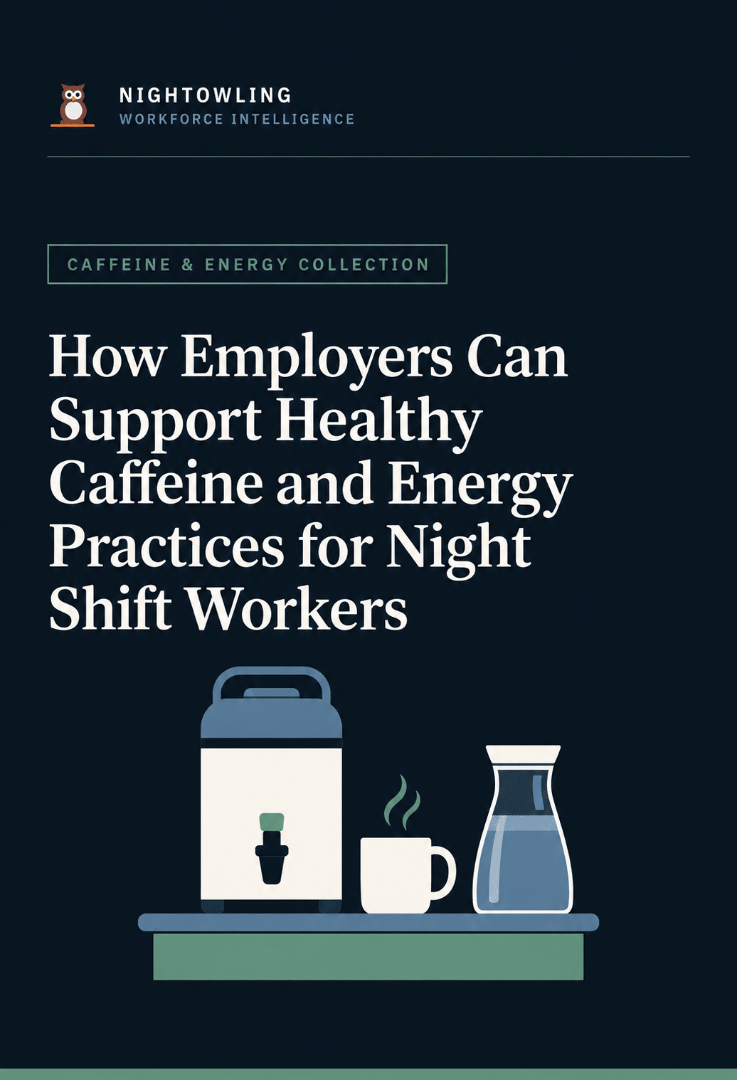 How Employers Can Support Healthy Caffeine and Energy Practices for Night Shift Workers