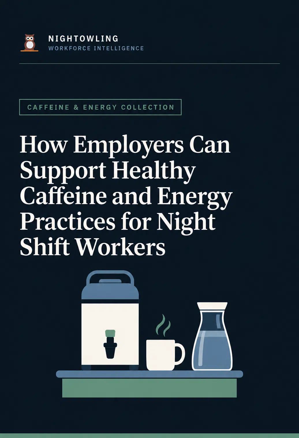 Cover of How Employers Can Support Healthy Caffeine and Energy Practices for Night Shift Workers