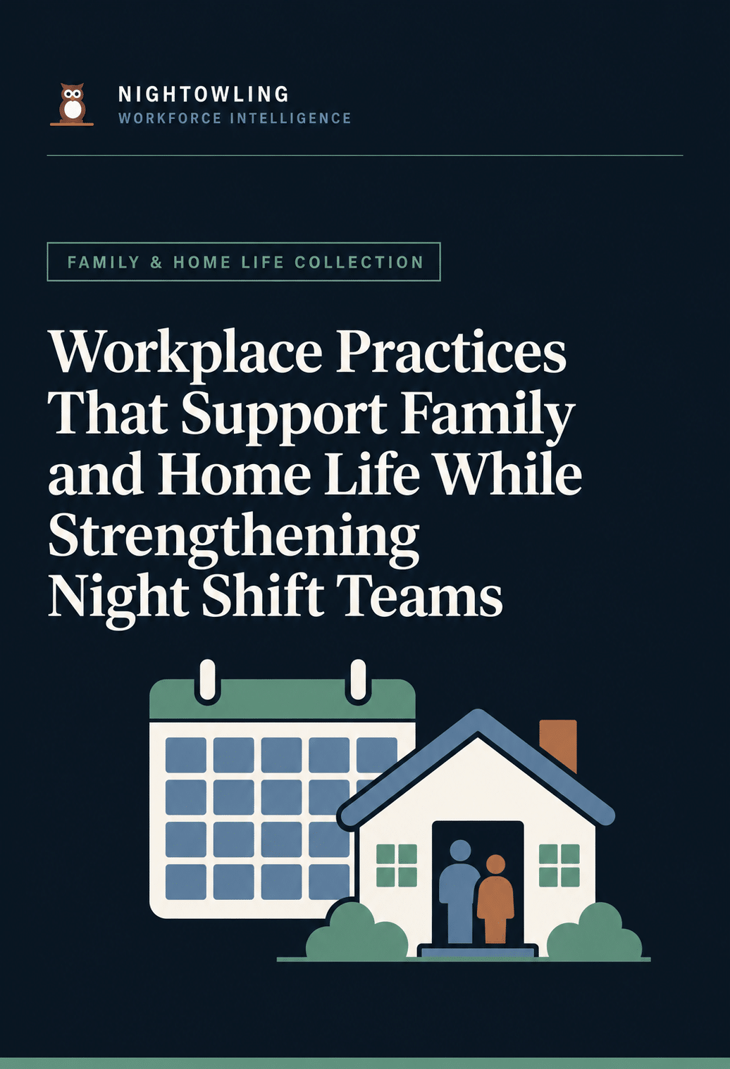 Workplace Practices That Support Family and Home Life While Strengthening Night Shift Teams