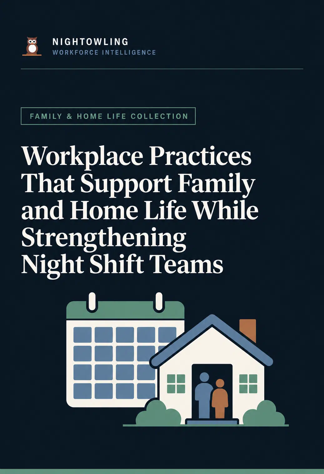 Cover of Workplace Practices That Support Family and Home Life While Strengthening Night Shift Teams